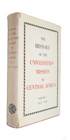 The History of the Universities' Mission to Central Africa. Vol. I 1859-1896