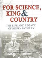 For Science King & Country: The Life and Legacy of Henry Moseley