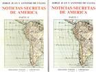 Noticias secretas de AmericaParte 1 Sobre el estado militar y político de las costas del mar Pacifico; Parte 2 Sobre el gobierno, administración de justicia, estado del clero y costumbres entre los Indos del interior