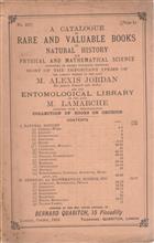 A Catalogue of Rare and Valuable Books on Natural History and Physical and Mathematical Science Consisting of Recent Purchases Including Most of the Important Items of the Library formed by the late M. Alexis Jordan and the Entomological Library of the la