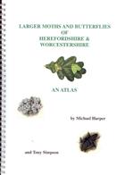 Larger Moths and Butterflies of Herefordshire & Worcestershire: An Atlas