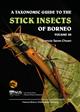 A Taxonomic Guide to the Stick Insects of Borneo. Vol. III
