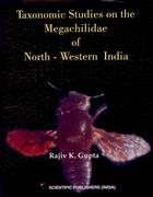 Taxonomic Studies on the Megachilidae of North-Western India (Hymenoptera; Apoidea)