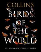 Collins Birds of the World: All 10,480 Species Illustrated