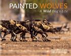 Painted Wolves: A Wild Dog's Life