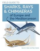 Field Guide to Sharks, Rays & Chimaeras of Europe and the Mediterranean