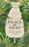 Palace of Palms: Tropical Dreams and the Making of Kew