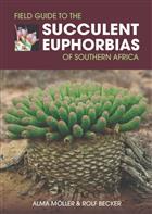 Field Guide to the Succulent Euphorbias of southern Africa