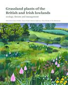 Grassland Plants of the British and Irish Lowlands: ecology, threats and management