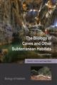 The Biology of Caves and Other Subterranean Habitats