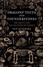 Dragons' Teeth and Thunderstones: The Quest for the Meaning of Fossils