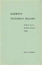 Darwin's Victorian Malady: Evidence for its Medically Induced Origin
