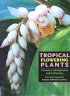 Tropical Flowering Plants: A Guide to Identification and Cultivation