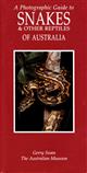 A Photographic Guide to Snakes and Other Reptiles of Australia