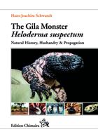 The Gila Monster Heloderma suspectum: Natural History, Husbandry & Propagation
