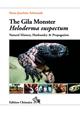 The Gila Monster Heloderma suspectum: Natural History, Husbandry & Propagation