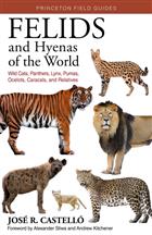 Felids and Hyenas of the World: Wildcats, Panthers, Lynx, Pumas, Ocelots, Caracals, and Relatives
