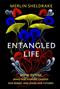 Entangled Life: How Fungi Make Our Worlds, Change Our Minds and Shape Our Futures