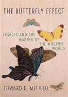 The Butterfly Effect: Insects and the Making of the Modern World