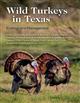 Wild Turkeys in Texas: Ecology and Management