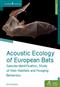 Acoustic Ecology of European Bats: Species Identification, Study of their Habitats and Foraging Behaviour