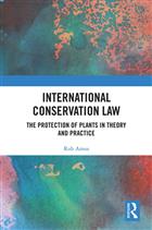 International Conservation Law: The Protection of Plants in Theory and Practice