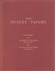 The Huxley Papers: A Descriptive Catalogue of the Correspondence, Manuscripts and Miscellaneous Papers of The Rt. Hon. Thomas Henry Huxley, P.C., D.C.L., F.R.S. preserved in the Imperial College of Science and Technology, London