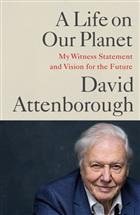 A Life on Our Planet: My Witness Statement and a Vision for the Future