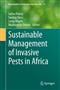 Sustainable Management of Invasive Pests in Africa