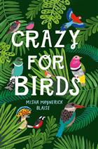 Crazy for Birds: Fascinating and Fabulous Facts