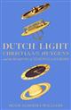 Dutch Light: Christiaan Huygens and the Making of Science in Europe