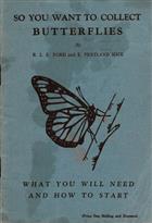 So you want to collect Butterflies?: A guide for beginners from 9 to 90
