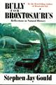 Bully for Brontosaurus: Relections in Natural History