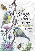 Secrets of a Devon Wood: My Nature Journal