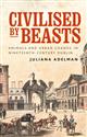 Civilised by Beasts: Animals and Urban Change in Nineteenth-Century Dublin
