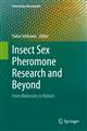 Insect Sex Pheromone Research and Beyond: From Molecules to Robots