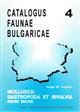 Catalogus Faunae Bulgaricae. Vol. 4 Mollusca: Gastropoda et Bivalvia Aquae Dulcis