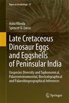 Late Cretaceous Dinosaur Eggs and Eggshells of Peninsular India: Oospecies Diversity and Taphonomical, Palaeoenvironmental, Biostratigraphical and Palaeobiogeographical Inferences