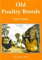 Old Poultry Breeds (The Shire Book)
