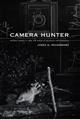 Camera Hunter: George Shiras III and the Birth of Wildlife Photography