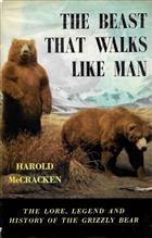 The Beast that Walks Like Man: The Story of the Grizzly Bear