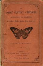 The Insect Hunter's Companion: Being Instructions for collecting and preserving Butterflies, Moths, Beetles, Bees, Flies, &c.