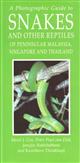 A Photographic Guide to Snakes and other Reptiles of Peninsular Malaysia, Singapore and Thailand