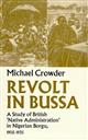 Revolt in Bussa: A Study of British 'Native Administration' in Nigerian Borgu, 1902-1935