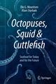 Octopuses, Squid & Cuttlefish: Seafood for Today and for the Future