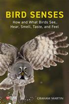 Bird Senses: How and What Birds See, Hear, Smell, Taste and Feel