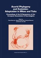 Acarid Phylogeny and Evolution. Adaptation in Mites and Ticks: Proceedigs of the IV Symposium of the European Association of Acarologists