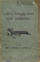 Larva Collecting and Breeding: A Handbook to the Larvae of the British Macro-Lepidoptera and their Food Plants
