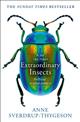 Extraordinary Insects: Weird, Wonderful, Indispensable. The ones who run our world