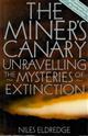 The Miners Canary: Unravelling the Mysteries of Extinction